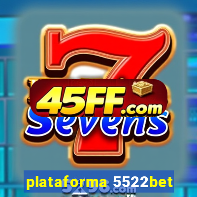 plataforma 5522bet